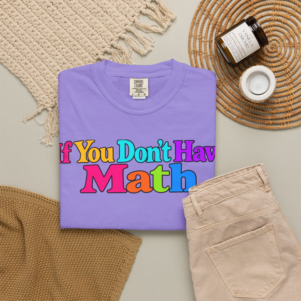 If You Don't Have Math You Have Problems T-Shirt