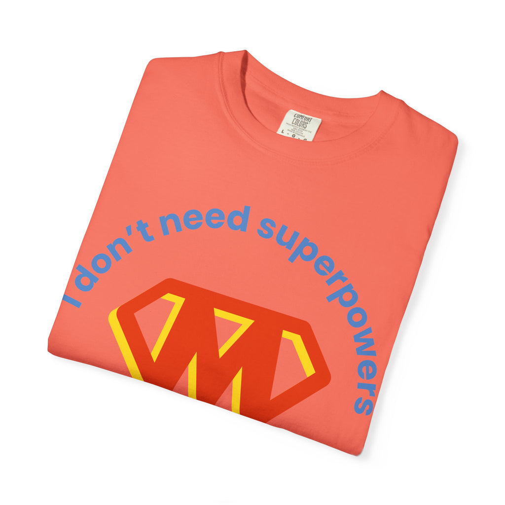 Mom Superhero T-Shirt — "I don't need superpowers I am a MOM!" Graphic Tee for Mothers