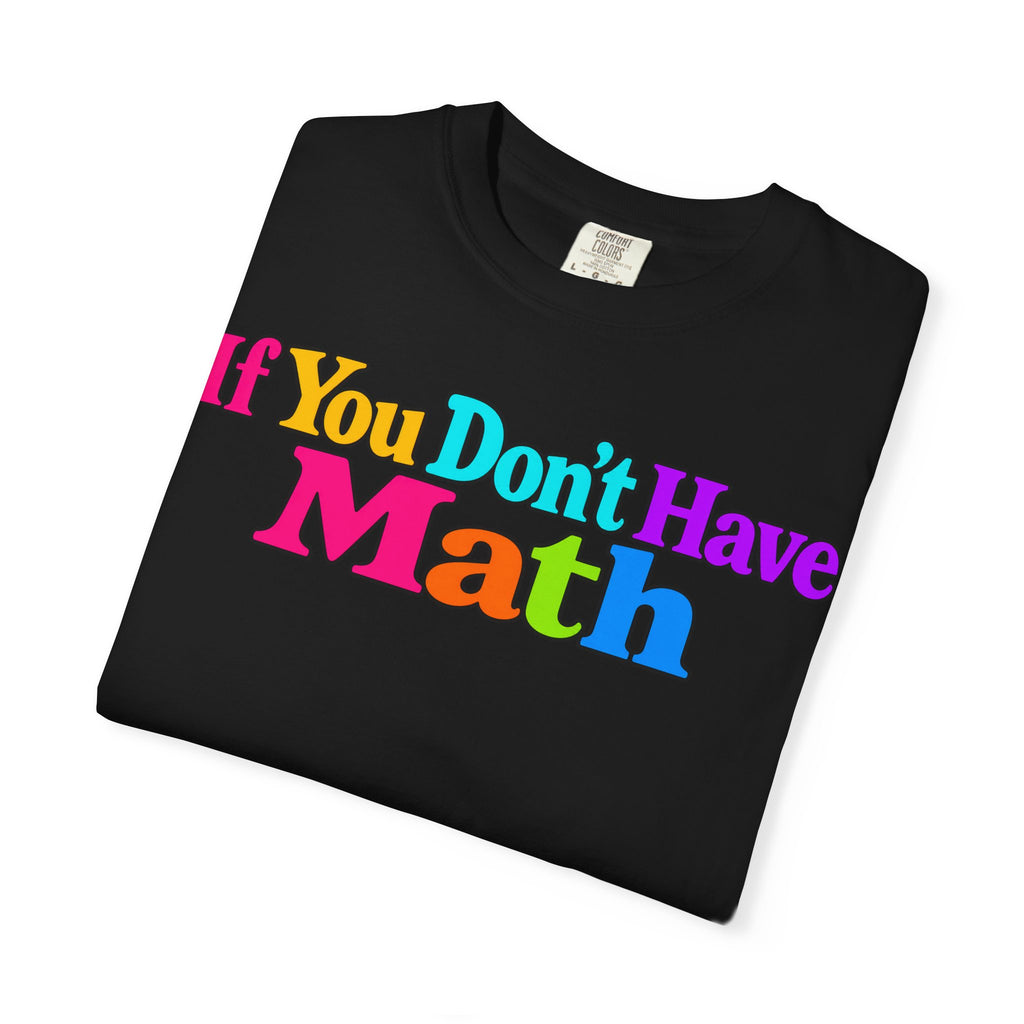 If You Don't Have Math You Have Problems T-Shirt