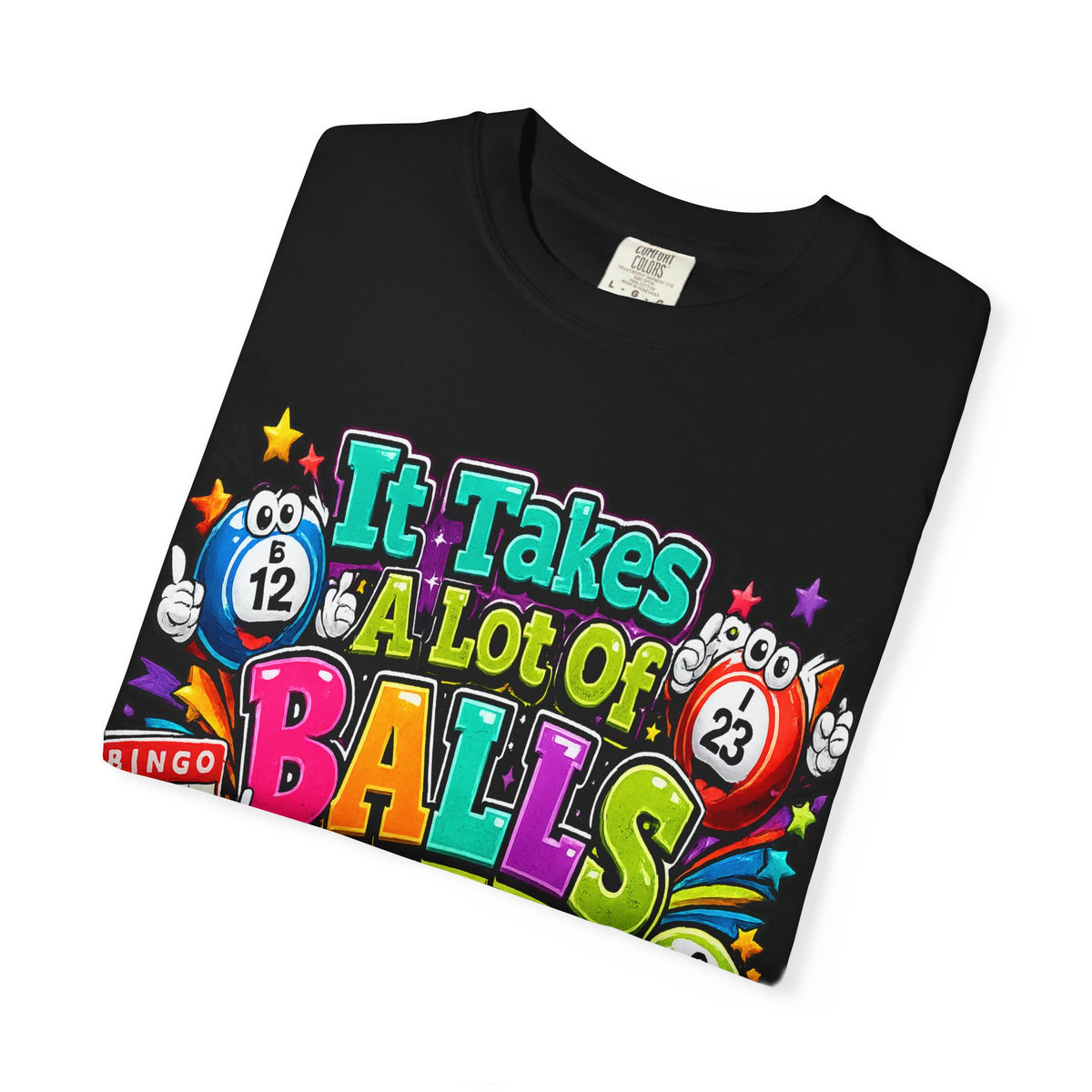 It Takes a Lot of Balls to Play This Game T-Shirt | Bingo Graphic