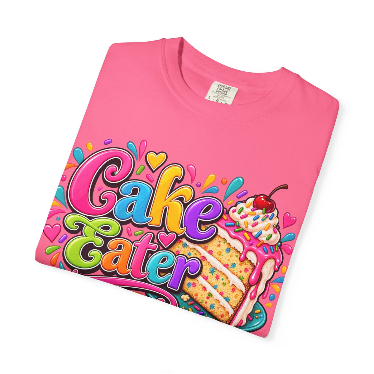 Cake Eater T‑Shirt — Colorful Slice Graphic Tee for Dessert Lovers