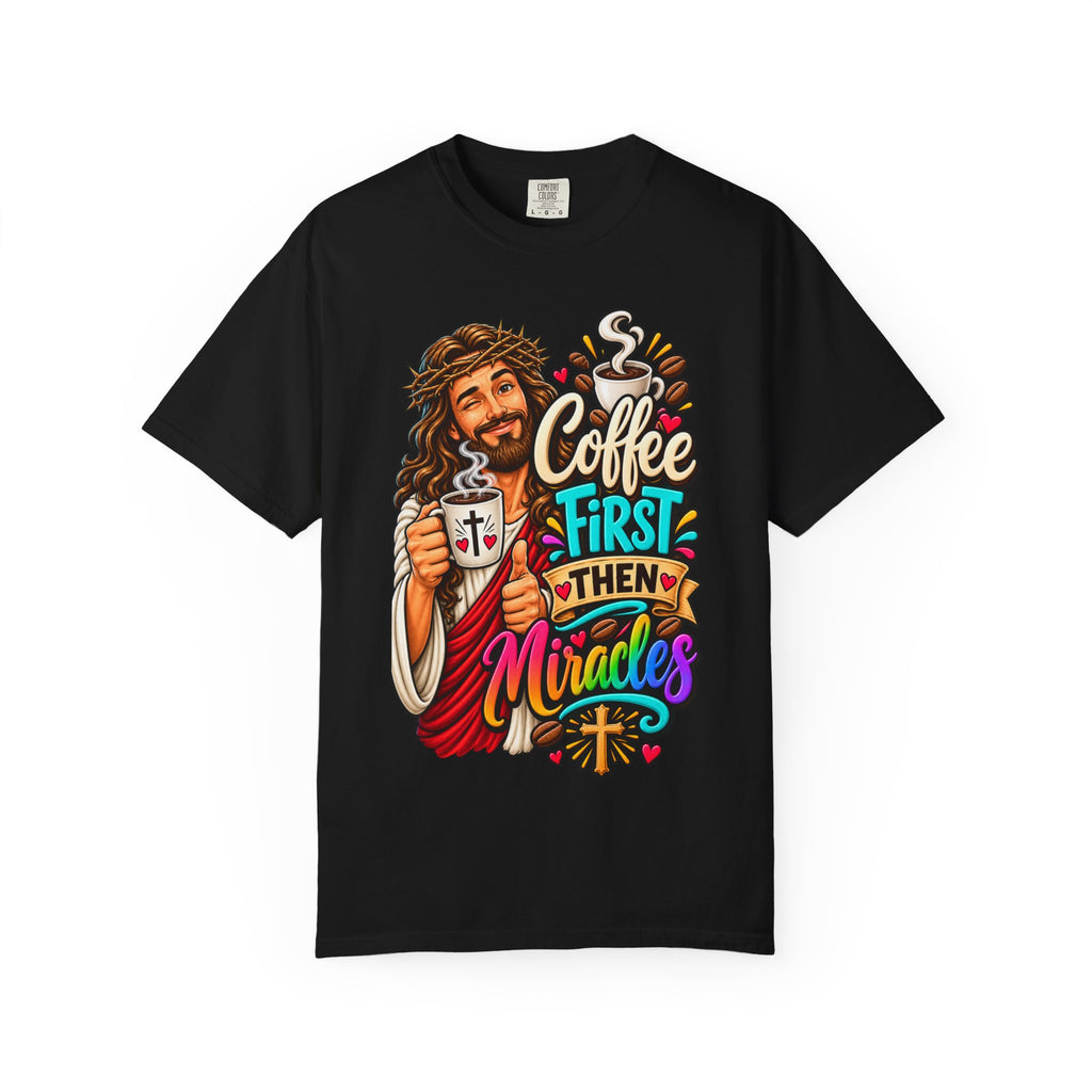 Coffee First Then Miracles Jesus T-Shirt