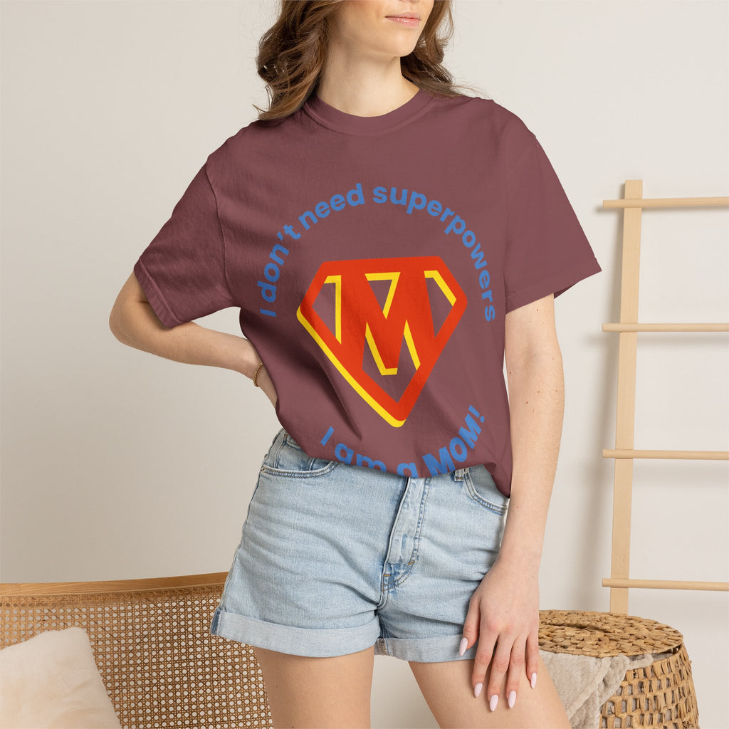 Mom Superhero T-Shirt — "I don't need superpowers I am a MOM!" Graphic Tee for Mothers