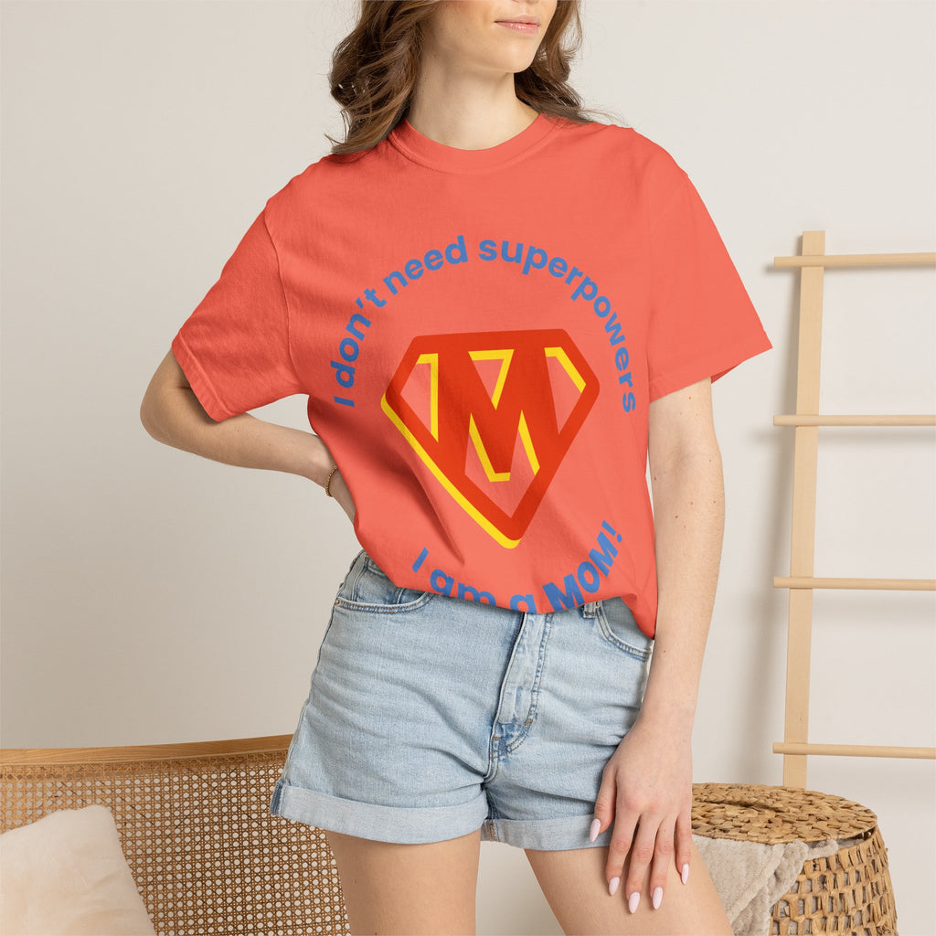 Mom Superhero T-Shirt — "I don't need superpowers I am a MOM!" Graphic Tee for Mothers