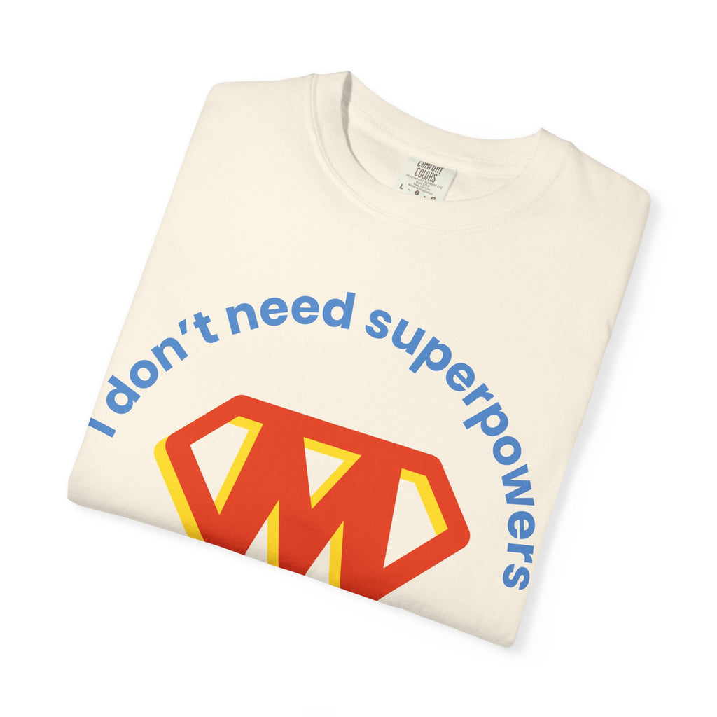Mom Superhero T-Shirt — "I don't need superpowers I am a MOM!" Graphic Tee for Mothers