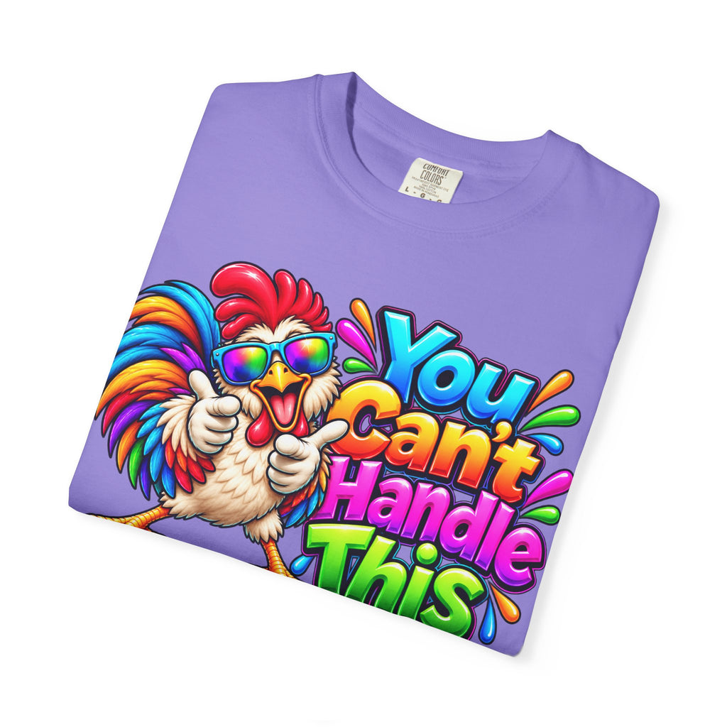 You Can't Handle This Rooster T-Shirt — Funny Colorful Rooster Graphic Tee