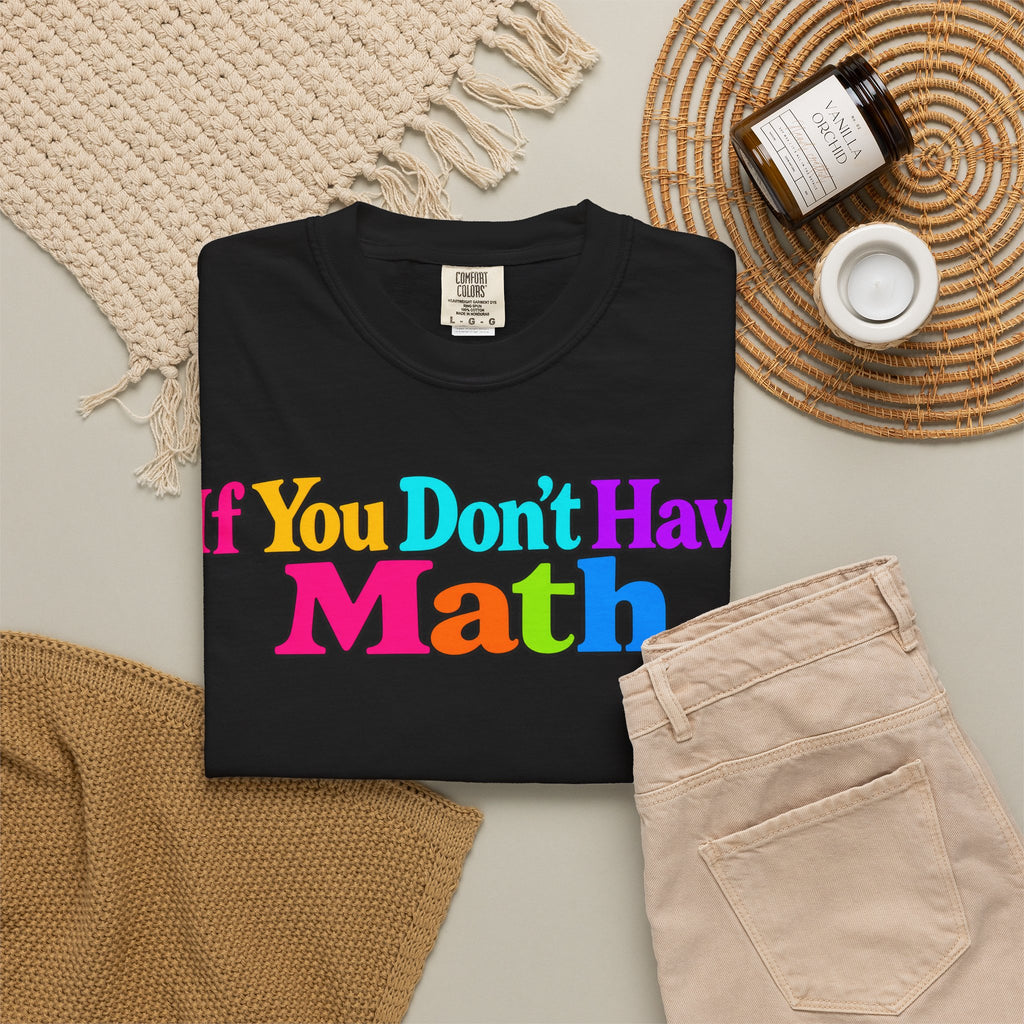 If You Don't Have Math You Have Problems T-Shirt