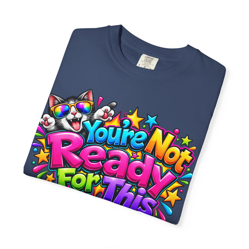 You’re Not Ready For This T-Shirt — Colorful Retro Graphic Tee