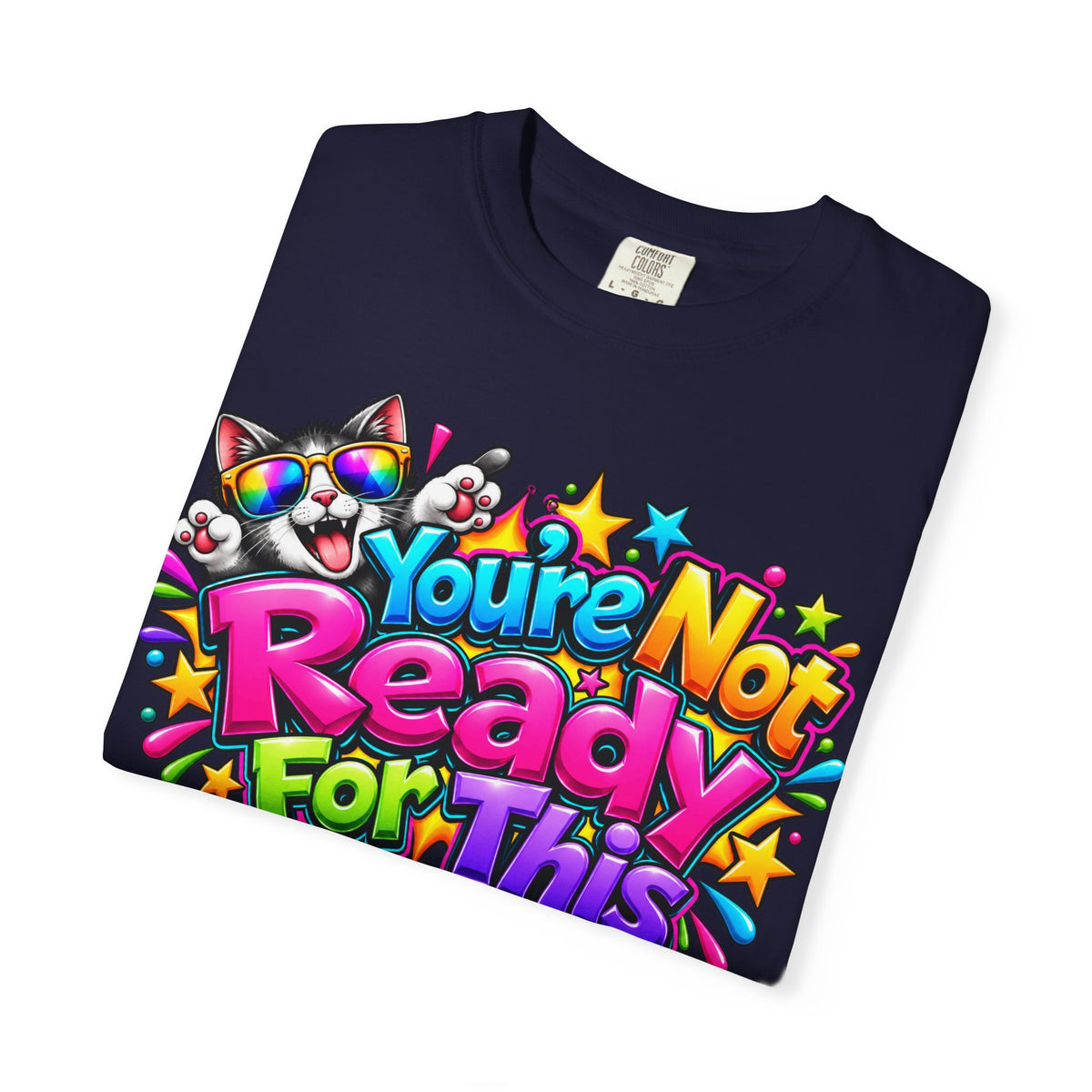 You’re Not Ready For This T-Shirt — Colorful Retro Graphic Tee