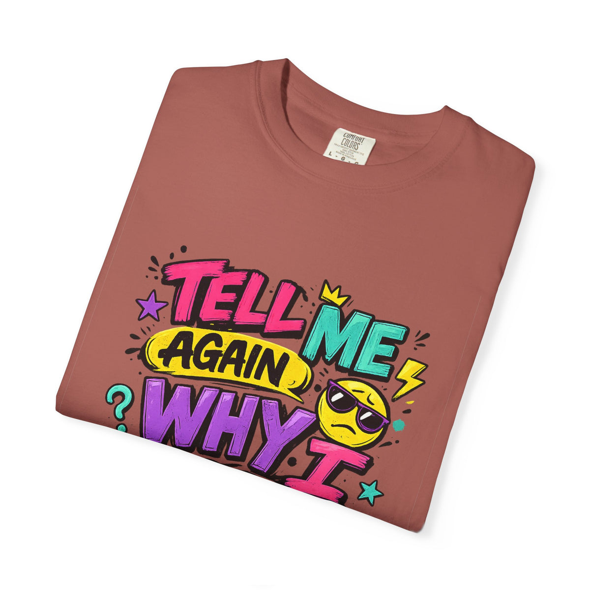 Tell Me Again Why I Should Care T-Shirt | Funny Retro Comic Text