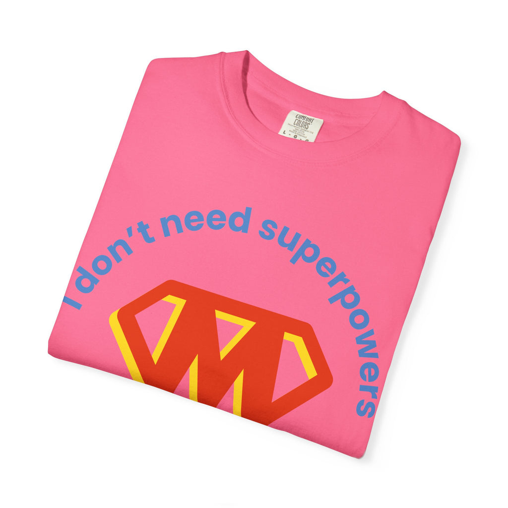 Mom Superhero T-Shirt — "I don't need superpowers I am a MOM!" Graphic Tee for Mothers