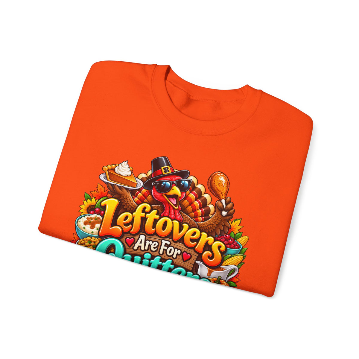 Sweatshirt — "Leftovers Are For Quitters" Thanksgiving Turkey Graphic Crewneck