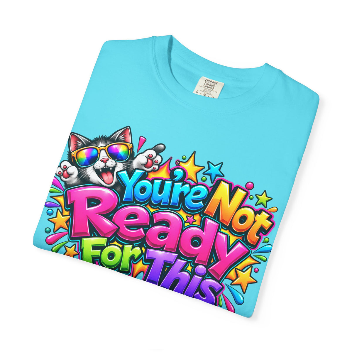 You’re Not Ready For This T-Shirt — Colorful Retro Graphic Tee