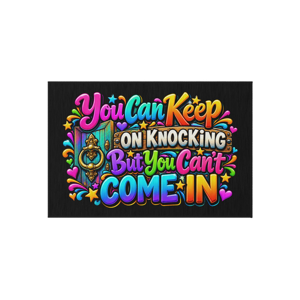 Outdoor Rug — "You Can Keep On Knocking But You Can't Come In" Colorful Welcome Doormat