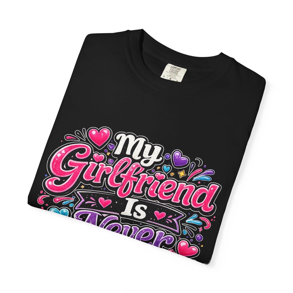 My Girlfriend Is Never Wrong T-shirt | Funny Relationship Quote