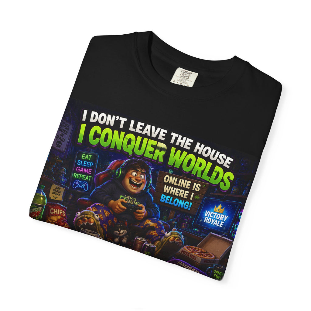 I Don’t Leave The House I Conquer Worlds T-shirt | Gamer Pizza Tee