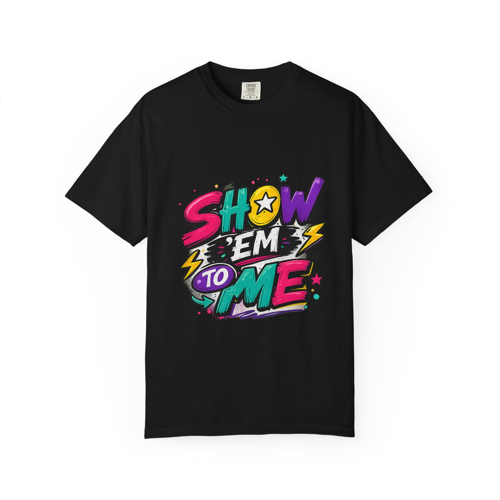 Show 'Em to Me bold pop art design T-shirt | colorful graphic tee