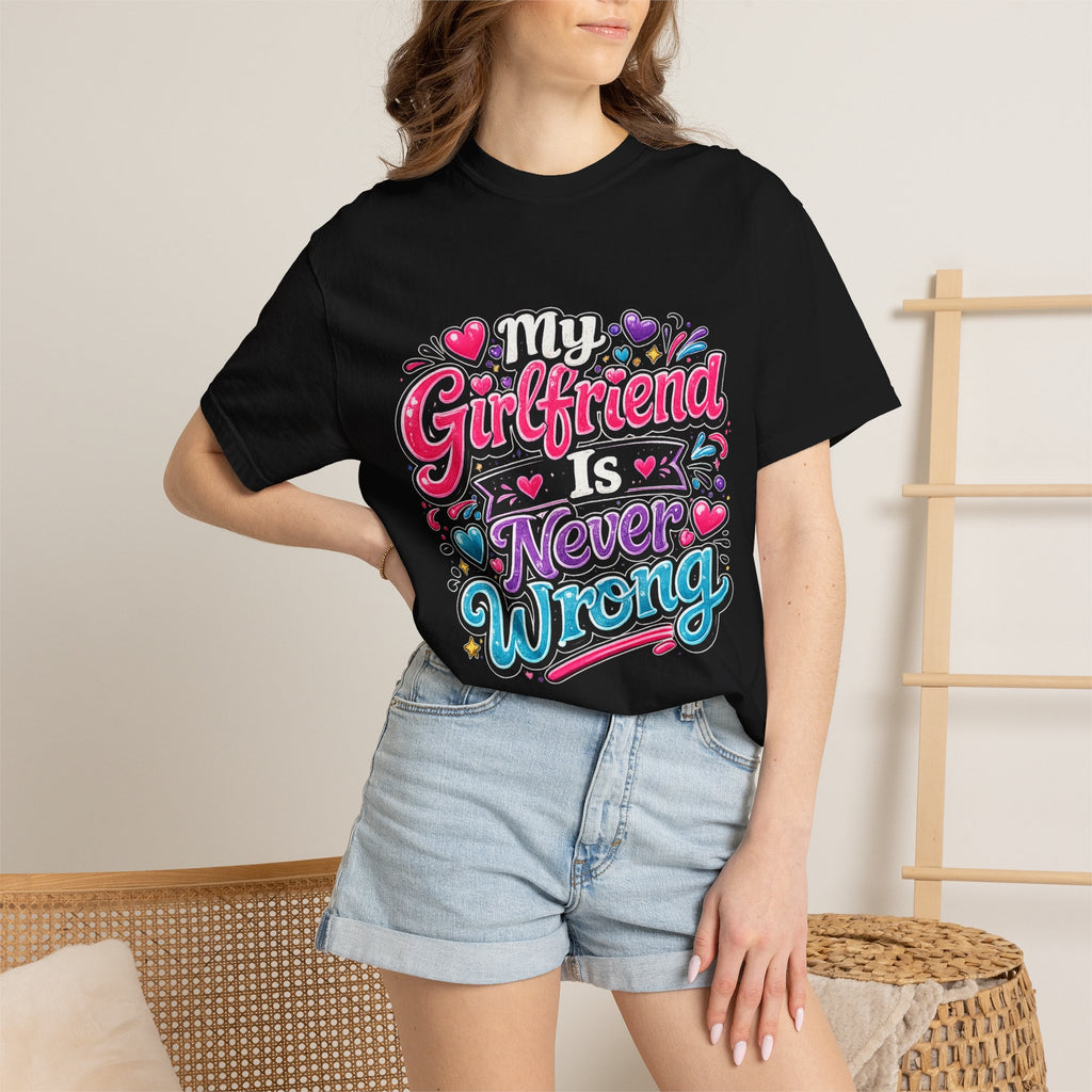 My Girlfriend Is Never Wrong T-shirt | Funny Relationship Quote