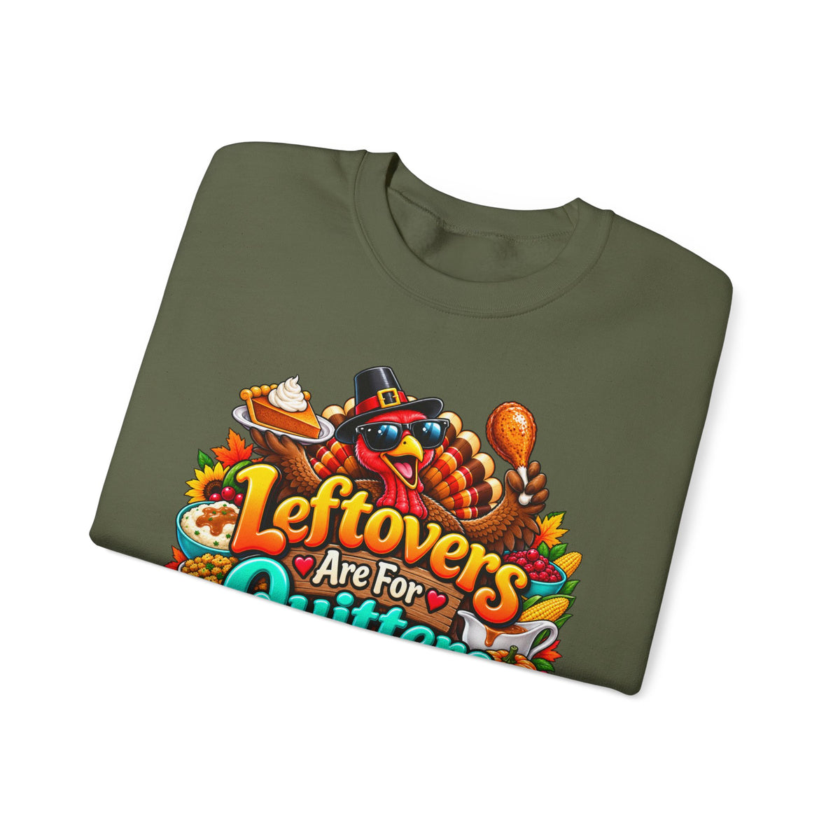 Sweatshirt — "Leftovers Are For Quitters" Thanksgiving Turkey Graphic Crewneck
