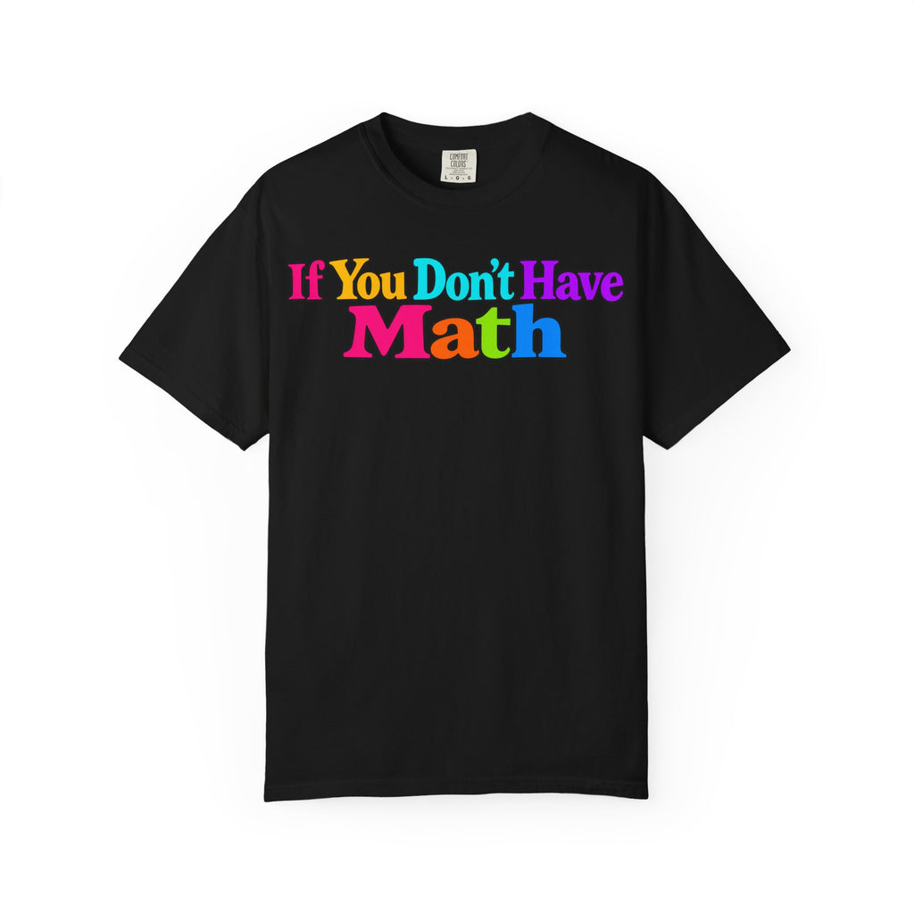 If You Don't Have Math You Have Problems T-Shirt