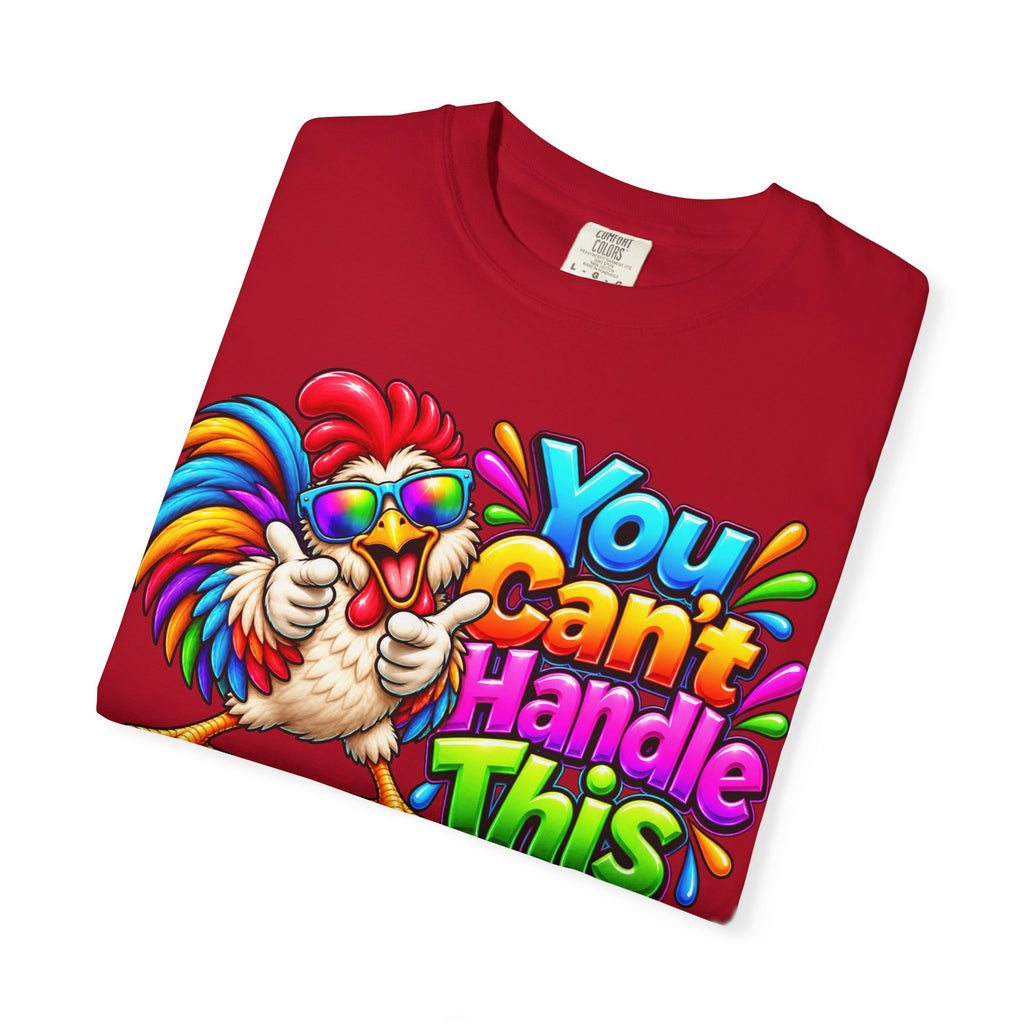 You Can't Handle This Rooster T-Shirt — Funny Colorful Rooster Graphic Tee
