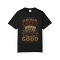 I'd Rather Be Lucky Than Good T-Shirt | Poker Cards Dice Casino