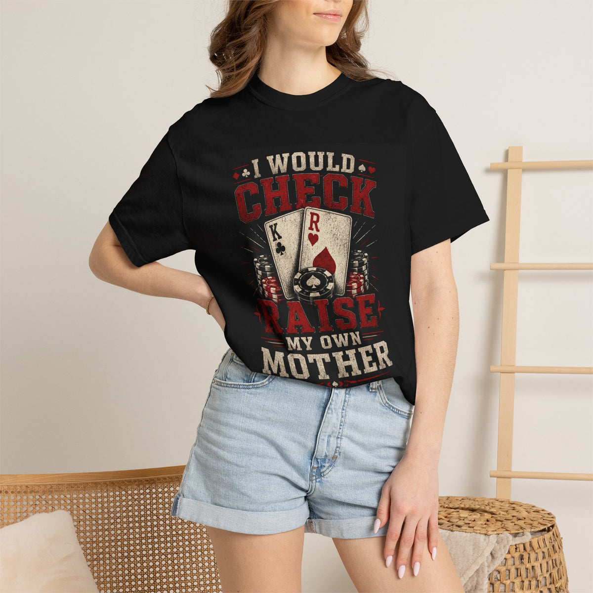 I Would Check Raise My Own Mother poker cards T-shirt | Funny Poker Tee