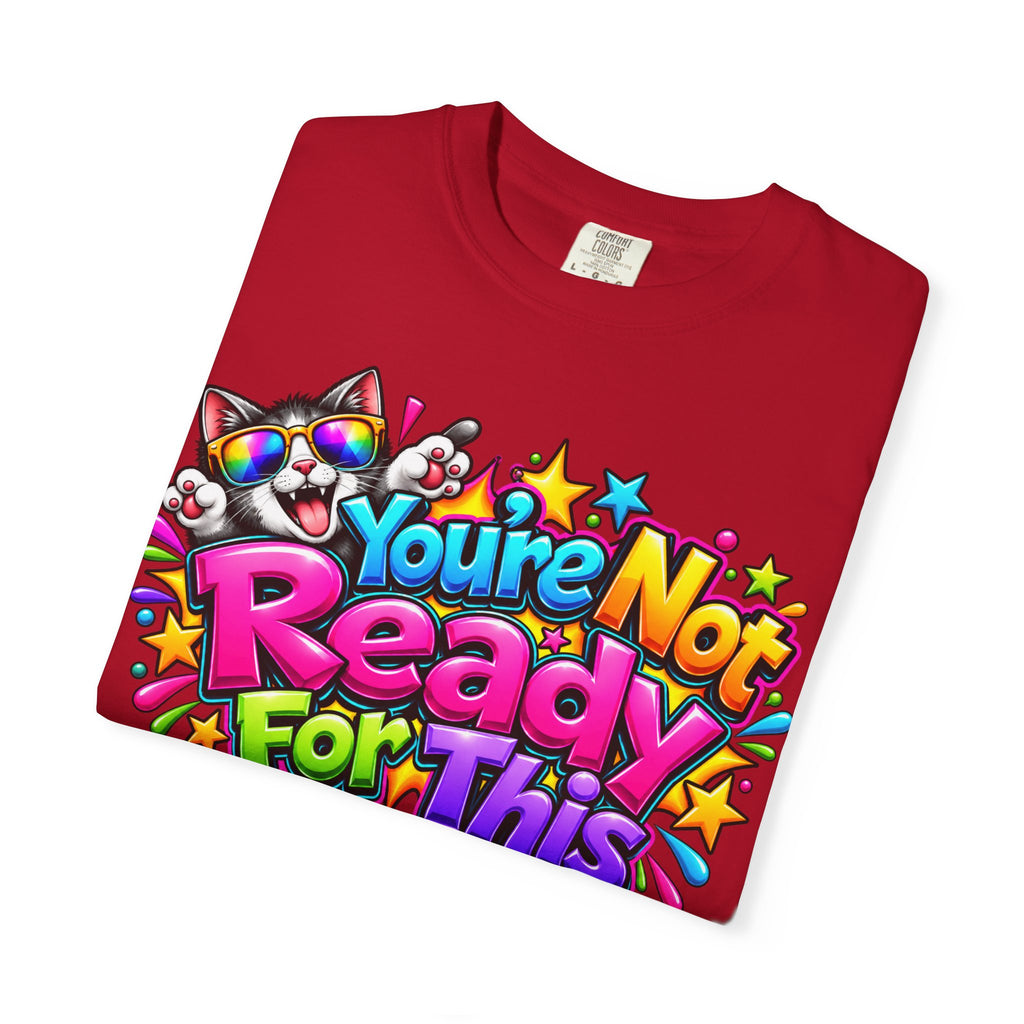 You’re Not Ready For This T-Shirt — Colorful Retro Graphic Tee