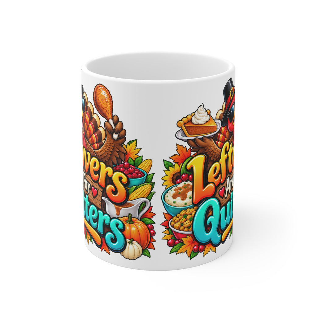 Leftovers Are For Quitters Thanksgiving Coffee Mug — 11oz Turkey Holiday Mug