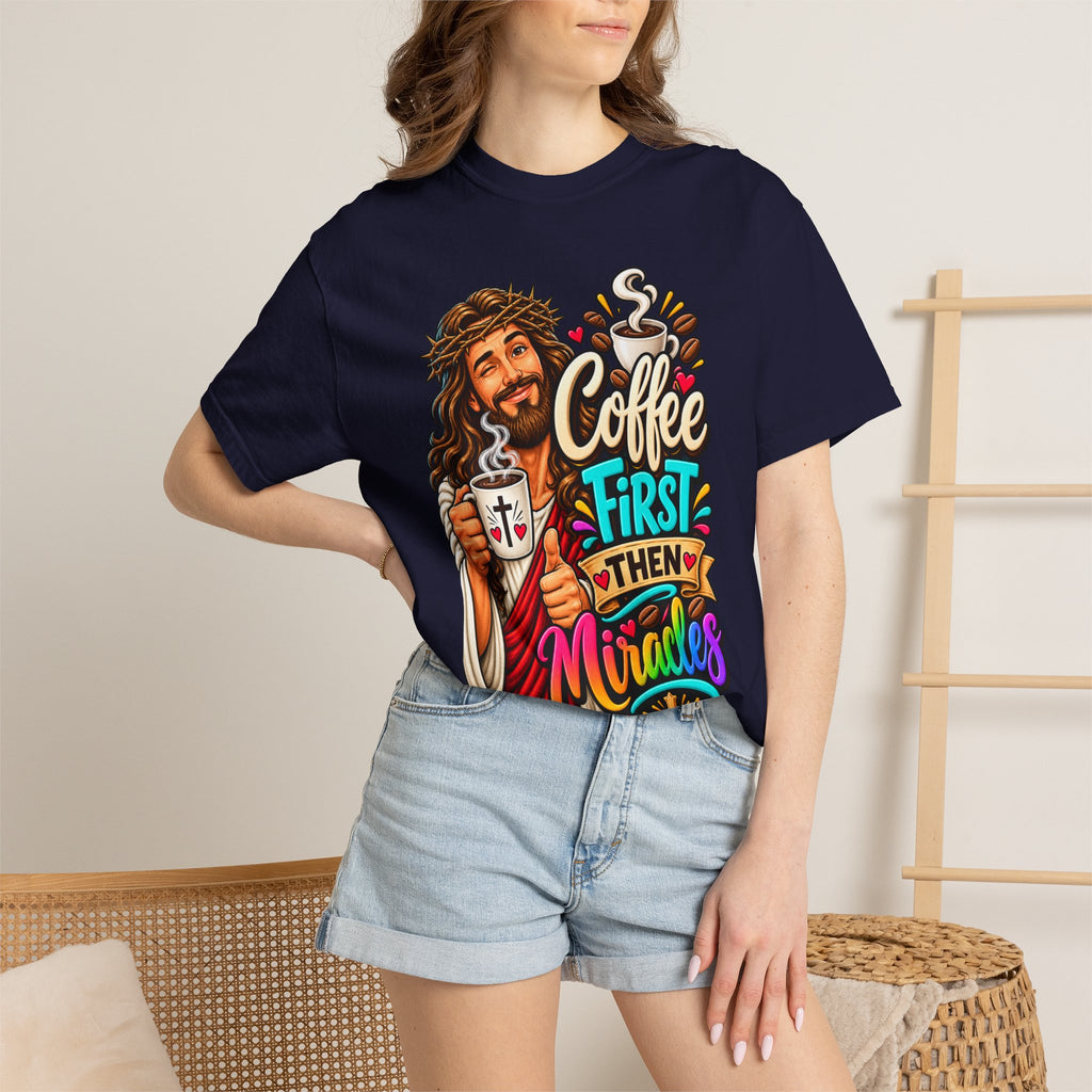 Coffee First Then Miracles Jesus T-Shirt