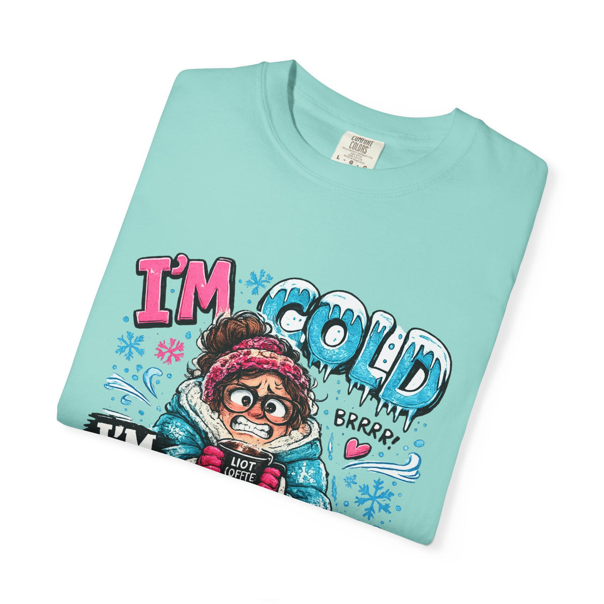 I'm Cold I'm Always Cold T-Shirt | Cute Winter Character Tee