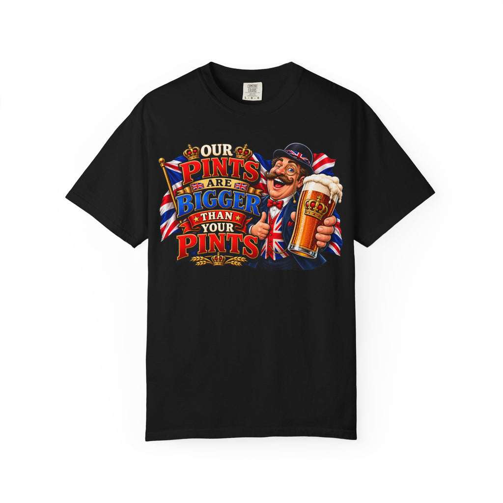 British Beer Pint T-Shirt — "Our Pints Are Bigger Than Your Pints" Pub Tee