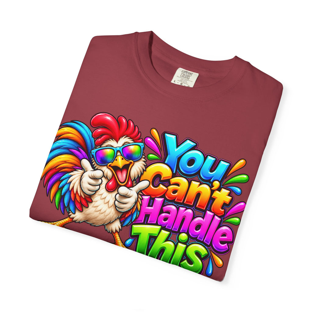 You Can't Handle This Rooster T-Shirt — Funny Colorful Rooster Graphic Tee