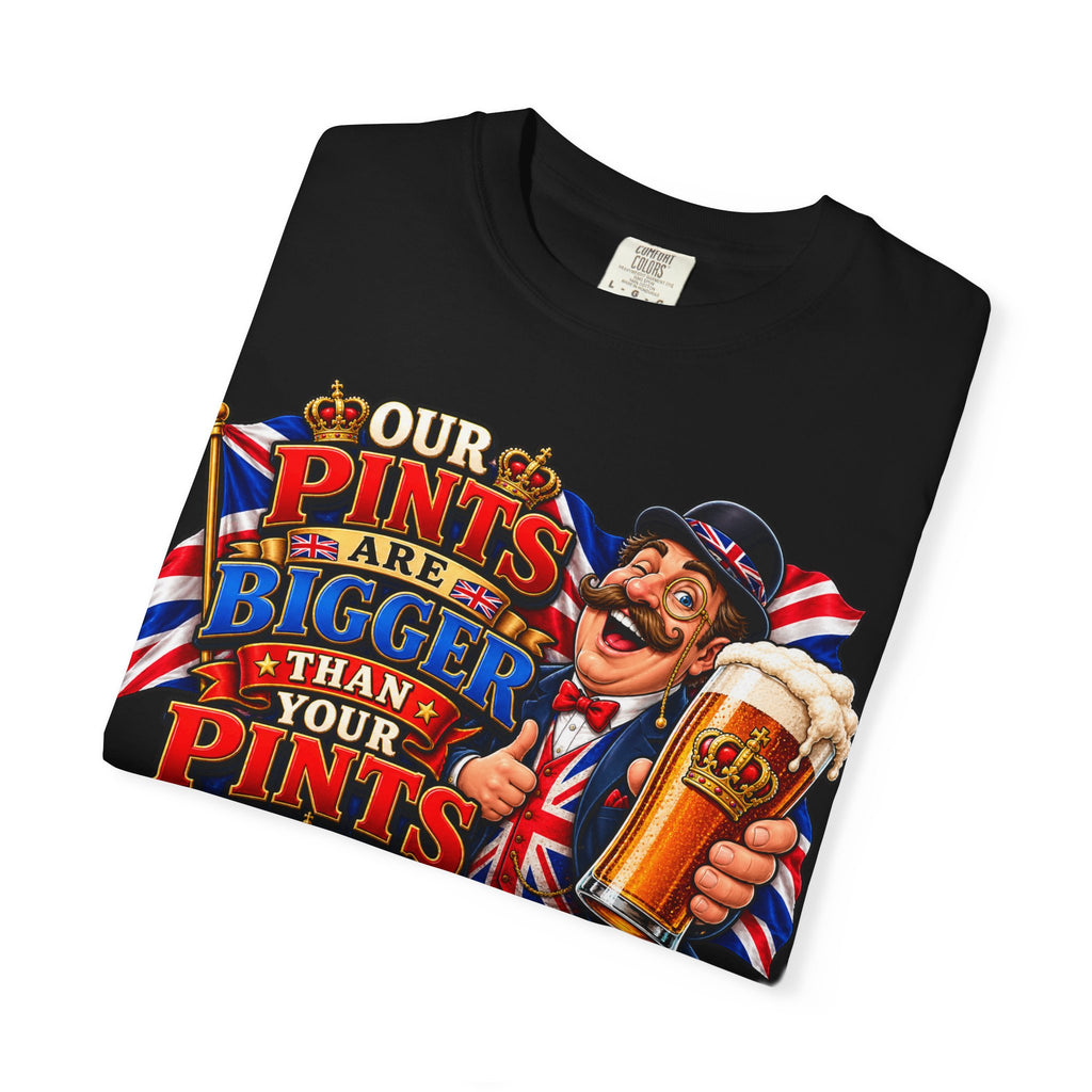 British Beer Pint T-Shirt — "Our Pints Are Bigger Than Your Pints" Pub Tee