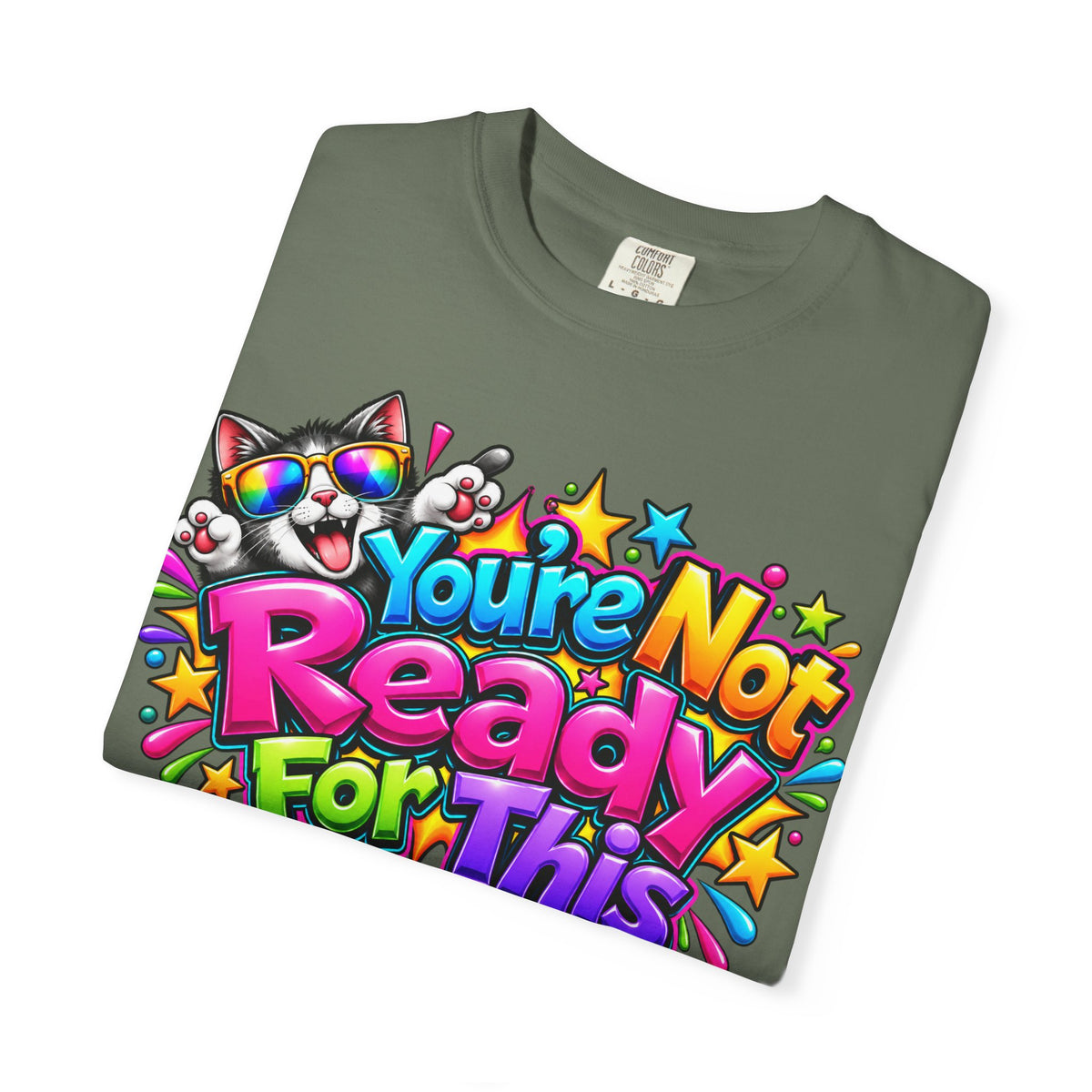 You’re Not Ready For This T-Shirt — Colorful Retro Graphic Tee