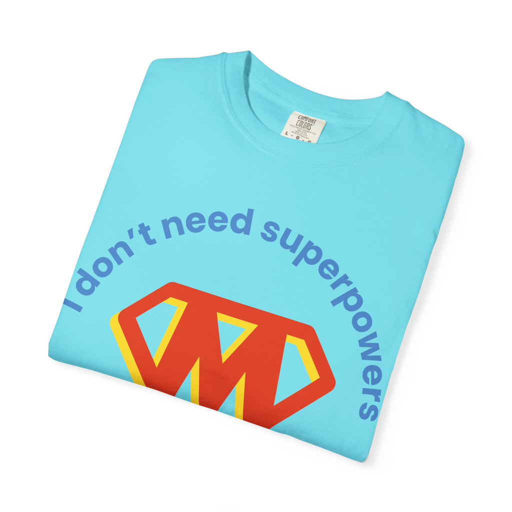 Mom Superhero T-Shirt — "I don't need superpowers I am a MOM!" Graphic Tee for Mothers