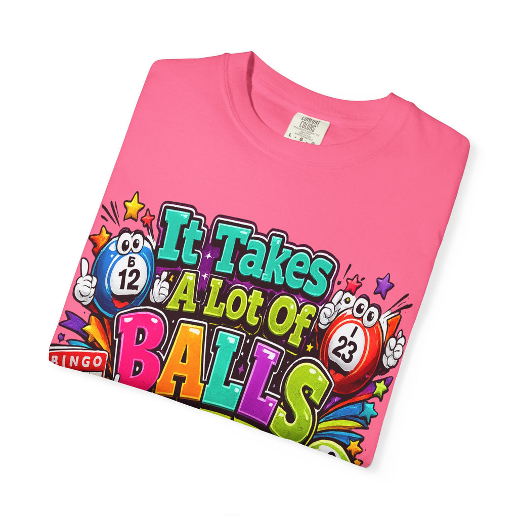 It Takes a Lot of Balls to Play This Game T-Shirt | Bingo Graphic