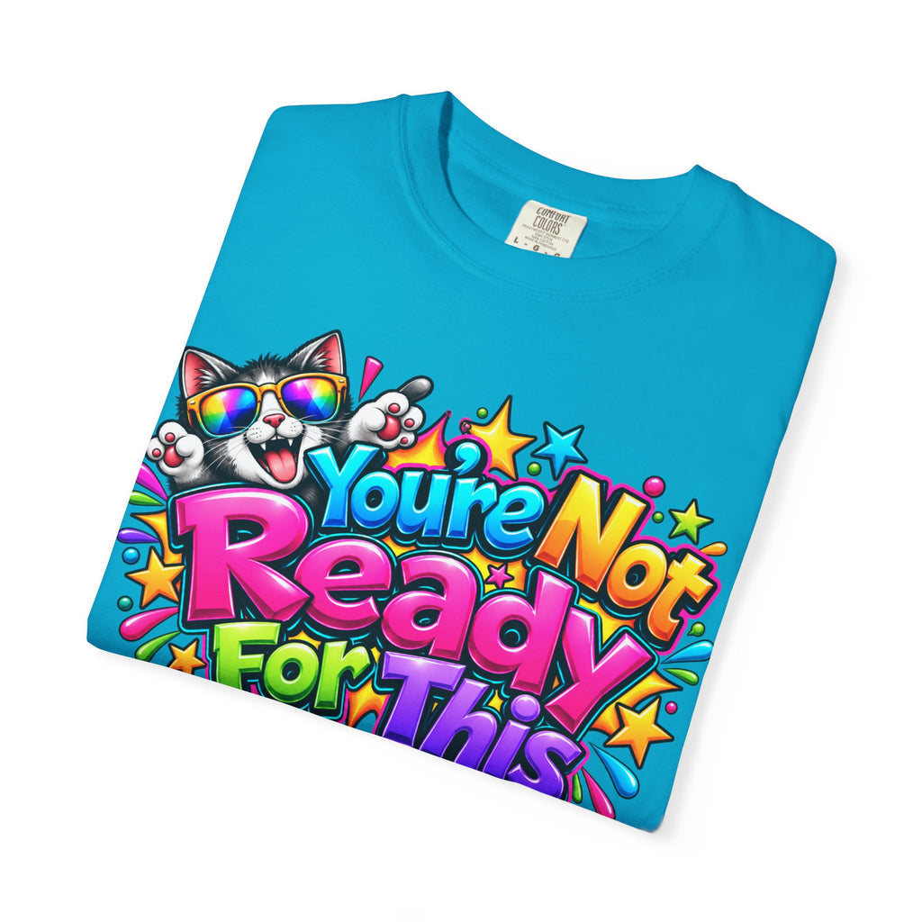 You’re Not Ready For This T-Shirt — Colorful Retro Graphic Tee