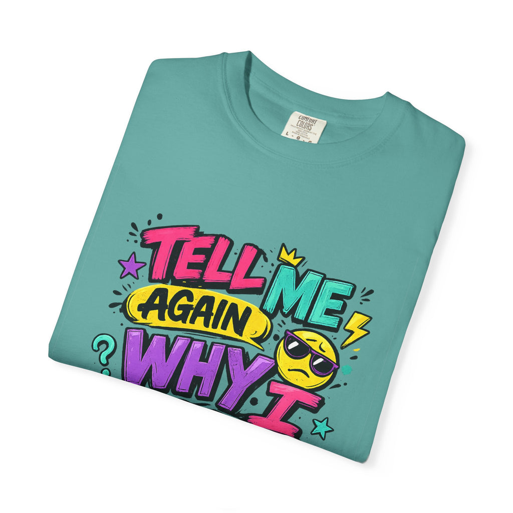 Tell Me Again Why I Should Care T-Shirt | Funny Retro Comic Text