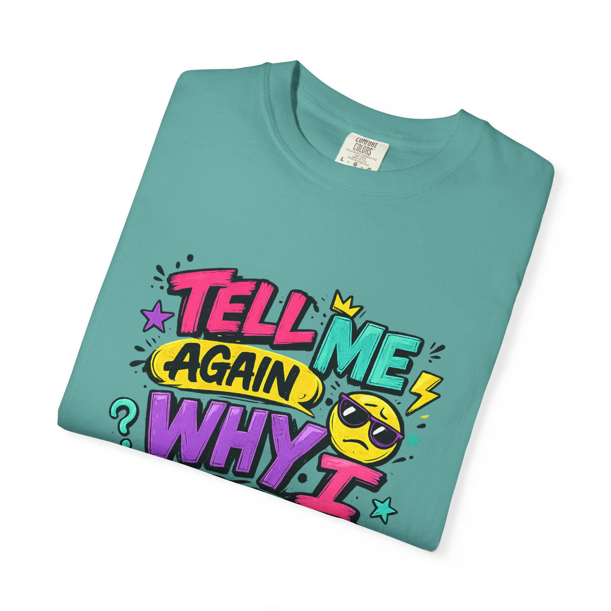 Tell Me Again Why I Should Care T-Shirt | Funny Retro Comic Text