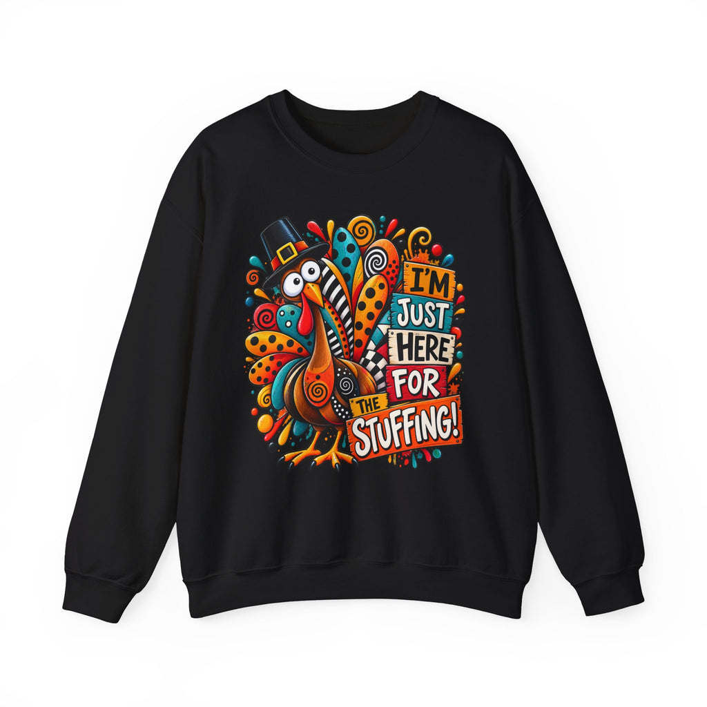 Thanksgiving Sweatshirt — "I'm Just Here for the Stuffing" Turkey Crewneck