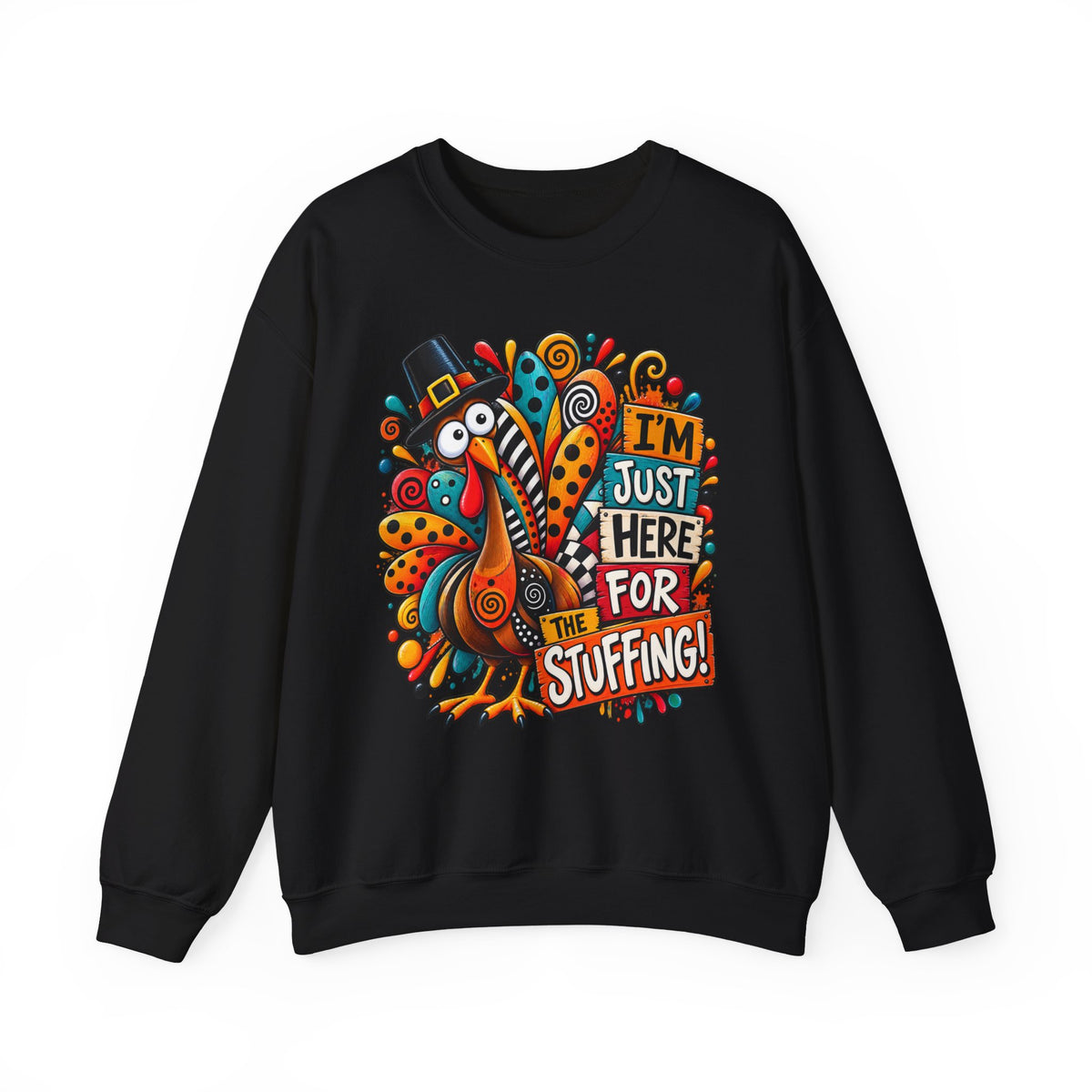 Thanksgiving Sweatshirt — "I'm Just Here for the Stuffing" Turkey Crewneck