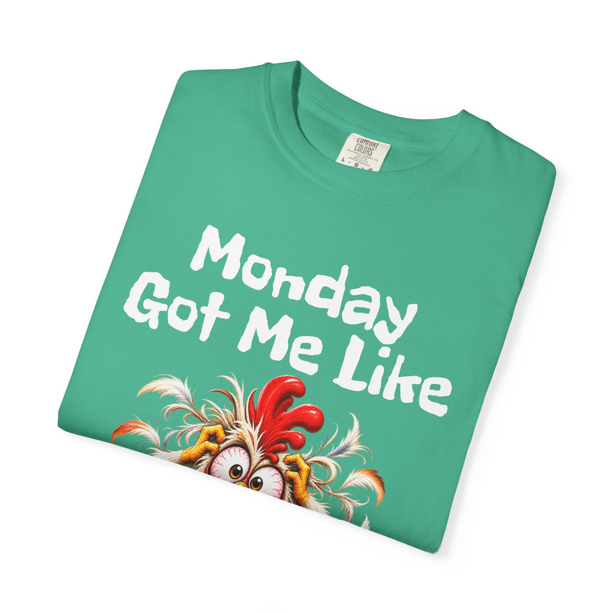 Copy of Monday Got Me Like T-Shirt — Funny Cartoon Chicken Graphic Tee