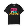 CEO of Bad Decisions T-Shirt