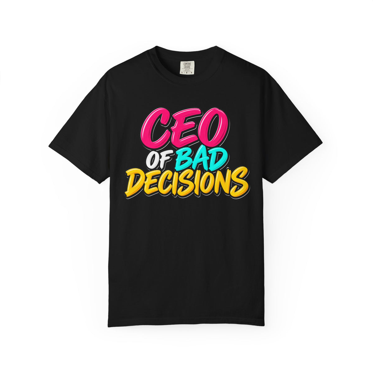 CEO of Bad Decisions T-Shirt
