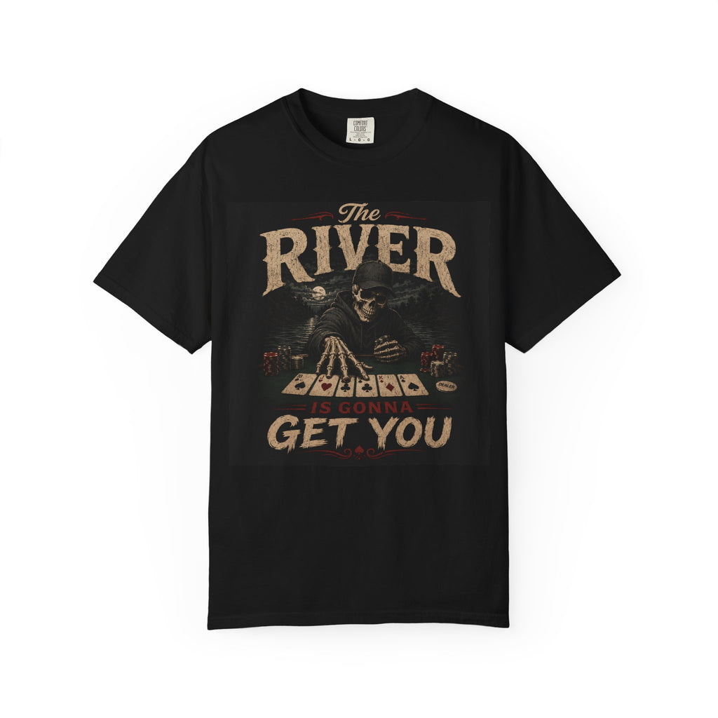 The River Is Gonna Get You T-shirt | Grim Reaper Cards Design