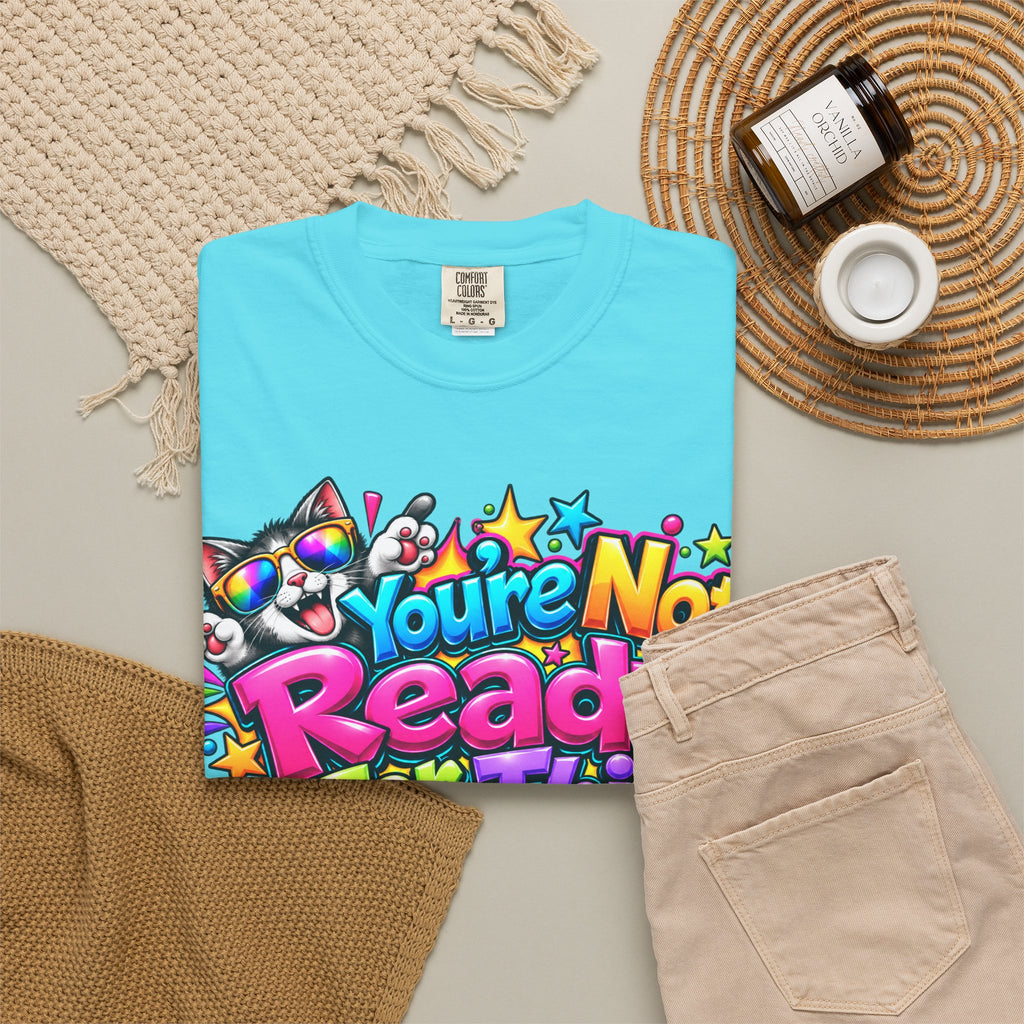 You’re Not Ready For This T-Shirt — Colorful Retro Graphic Tee