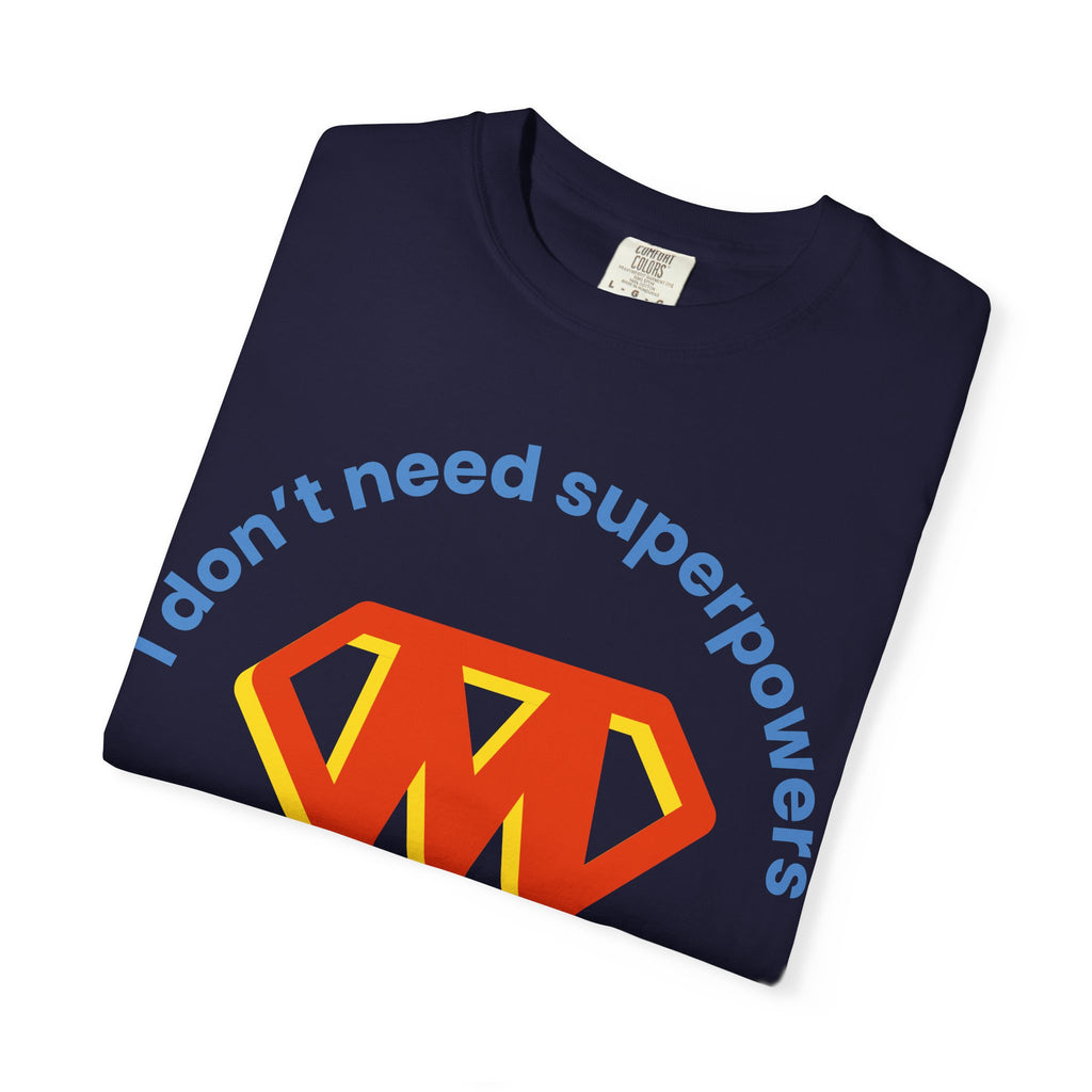 Mom Superhero T-Shirt — "I don't need superpowers I am a MOM!" Graphic Tee for Mothers