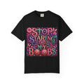 Stop Staring At My Boobs T-Shirt | Funny Retro Floral Typography