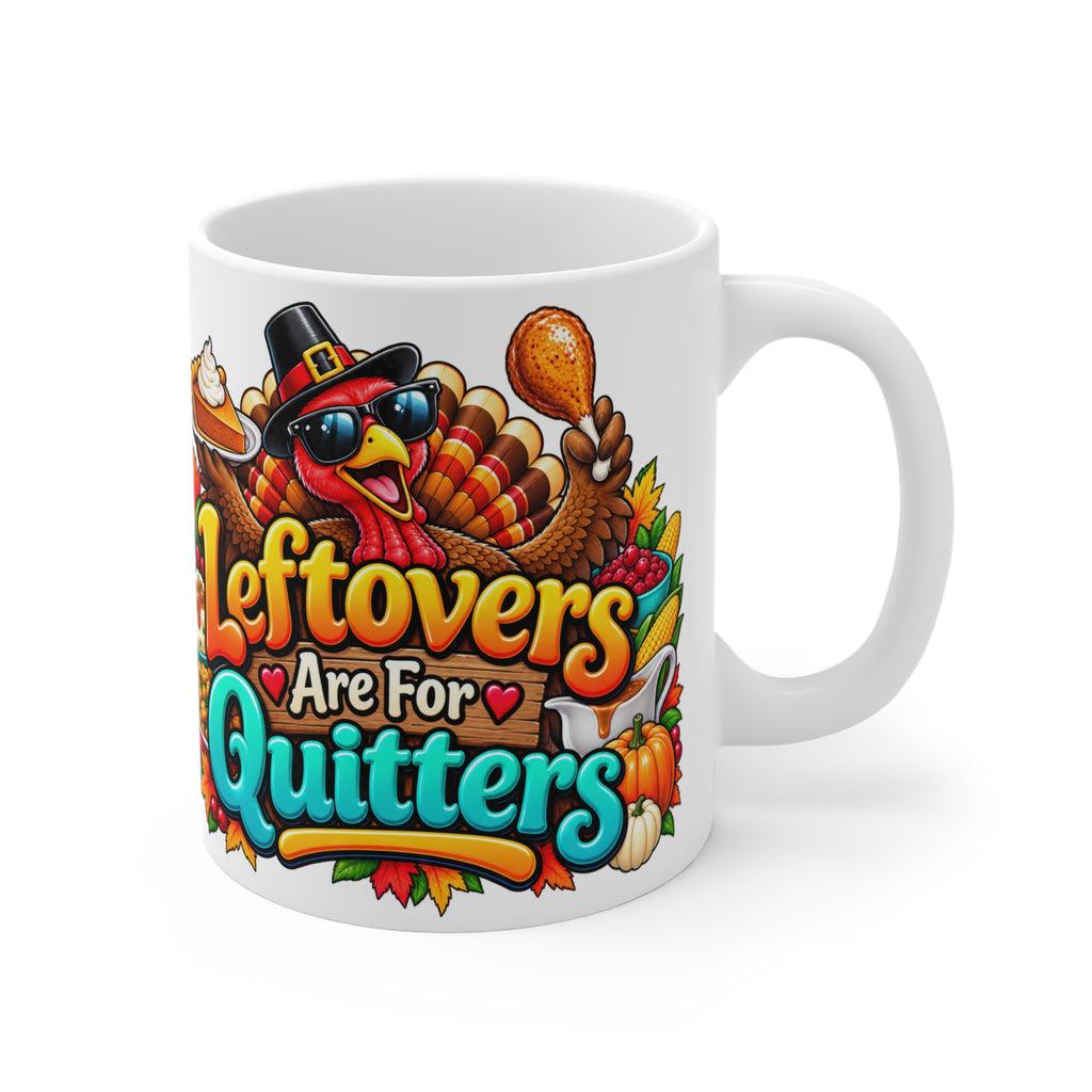 Leftovers Are For Quitters Thanksgiving Coffee Mug — 11oz Turkey Holiday Mug